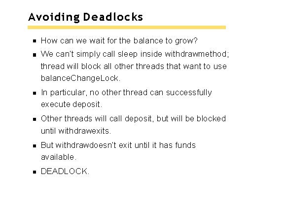 Avoiding Deadlocks How can we wait for the balance to grow? We can’t simply Avoiding Deadlocks How can we wait for the balance to grow? We can’t simply