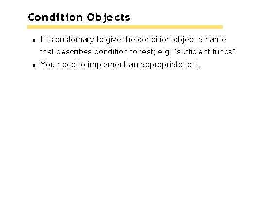 Condition Objects It is customary to give the condition object a name that describes Condition Objects It is customary to give the condition object a name that describes