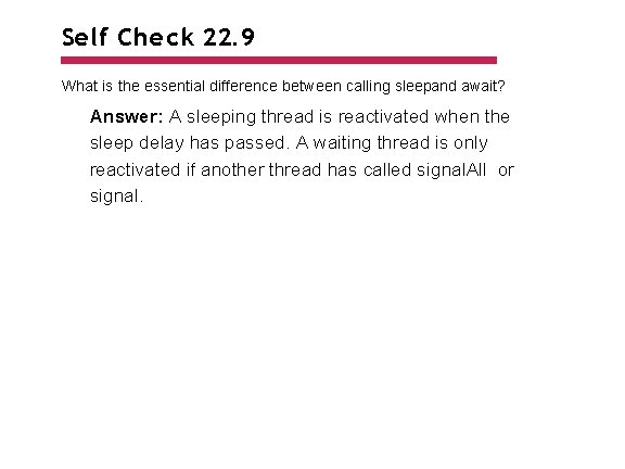 Self Check 22. 9 What is the essential difference between calling sleepand await? Answer: Self Check 22. 9 What is the essential difference between calling sleepand await? Answer: