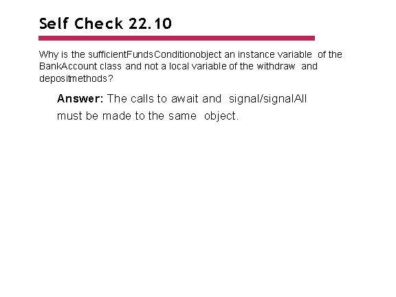 Self Check 22. 10 Why is the sufficient. Funds. Conditionobject an instance variable of Self Check 22. 10 Why is the sufficient. Funds. Conditionobject an instance variable of