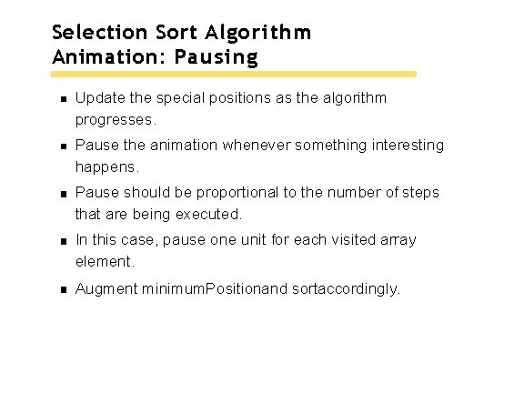 Selection Sort Algorithm Animation: Pausing Update the special positions as the algorithm progresses. Pause Selection Sort Algorithm Animation: Pausing Update the special positions as the algorithm progresses. Pause