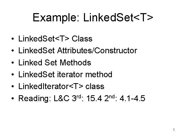 Example: Linked. Set<T> • • • Linked. Set<T> Class Linked. Set Attributes/Constructor Linked Set