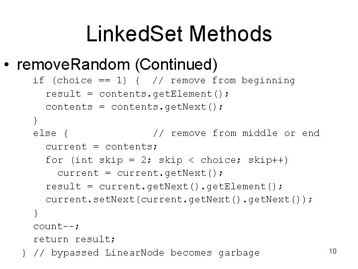 Linked. Set Methods • remove. Random (Continued) if (choice == 1) { // remove