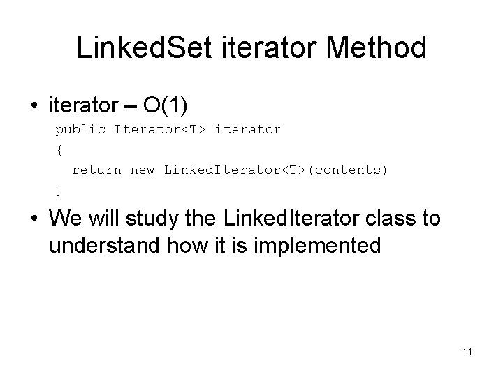Linked. Set iterator Method • iterator – O(1) public Iterator<T> iterator { return new