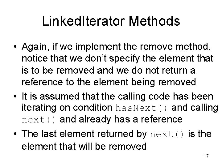Linked. Iterator Methods • Again, if we implement the remove method, notice that we