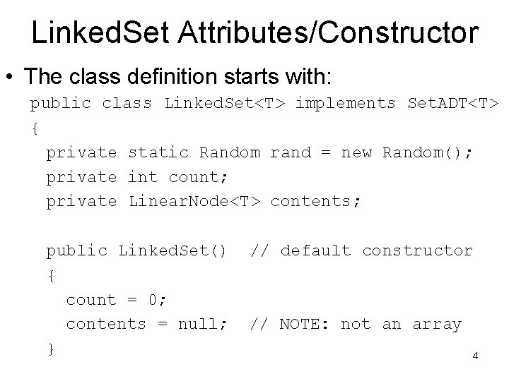Linked. Set Attributes/Constructor • The class definition starts with: public class Linked. Set<T> implements