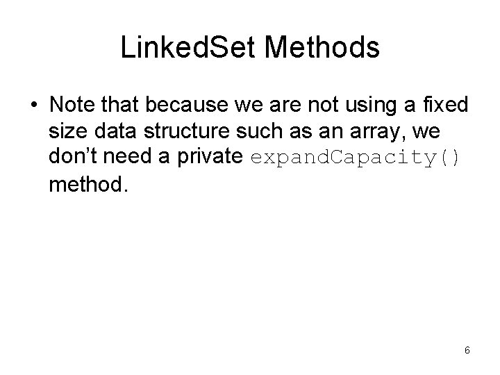 Linked. Set Methods • Note that because we are not using a fixed size