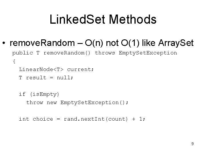 Linked. Set Methods • remove. Random – O(n) not O(1) like Array. Set public