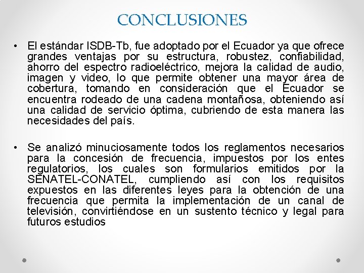 CONCLUSIONES • El estándar ISDB-Tb, fue adoptado por el Ecuador ya que ofrece grandes