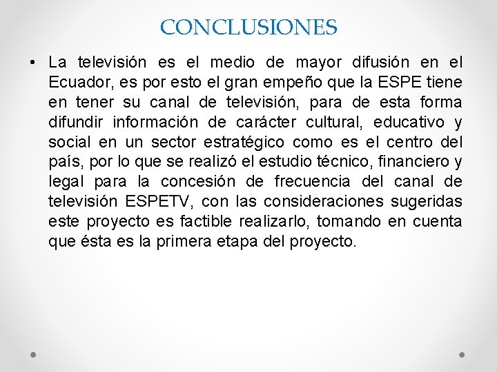 CONCLUSIONES • La televisión es el medio de mayor difusión en el Ecuador, es