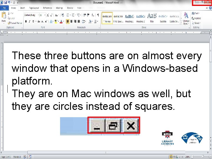 These three buttons are on almost every window that opens in a Windows-based platform.