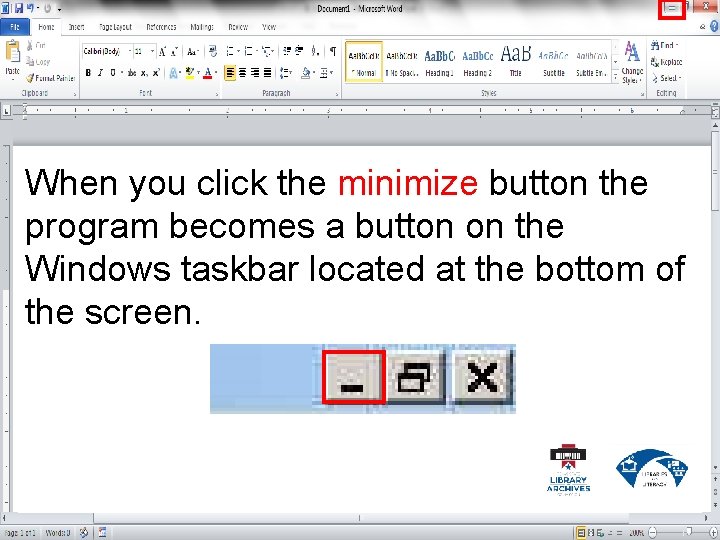 When you click the minimize button the program becomes a button on the Windows