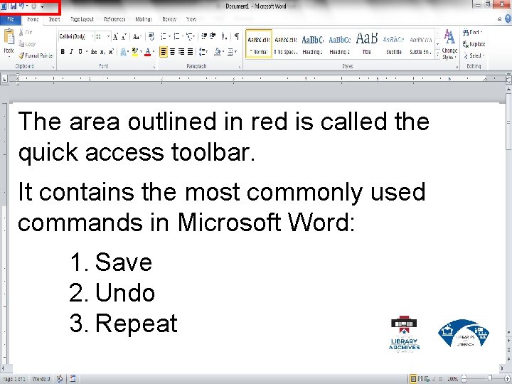 The area outlined in red is called the quick access toolbar. It contains the