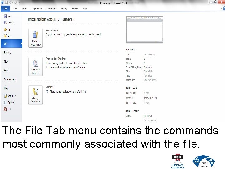 The File Tab menu contains the commands most commonly associated with the file. 