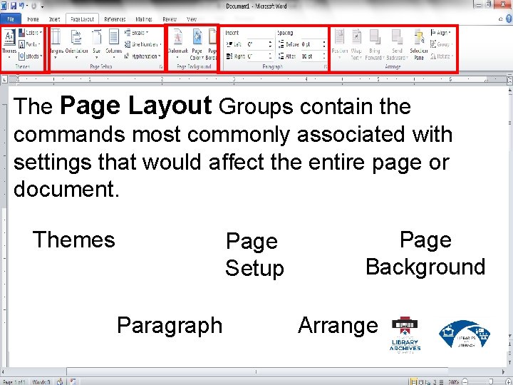 The Page Layout Groups contain the commands most commonly associated with settings that would