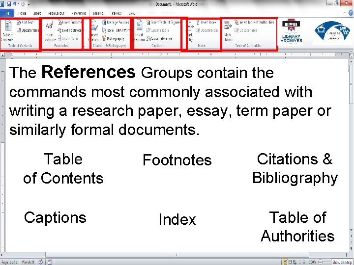 The References Groups contain the commands most commonly associated with writing a research paper,