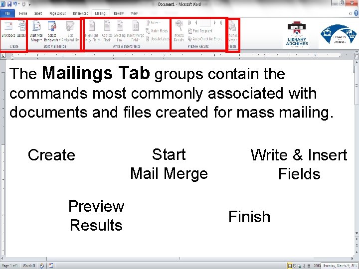 The Mailings Tab groups contain the commands most commonly associated with documents and files