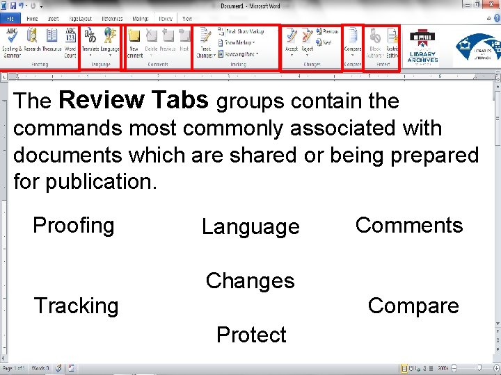 The Review Tabs groups contain the commands most commonly associated with documents which are