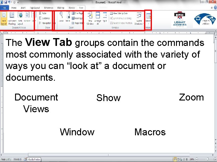 The View Tab groups contain the commands most commonly associated with the variety of