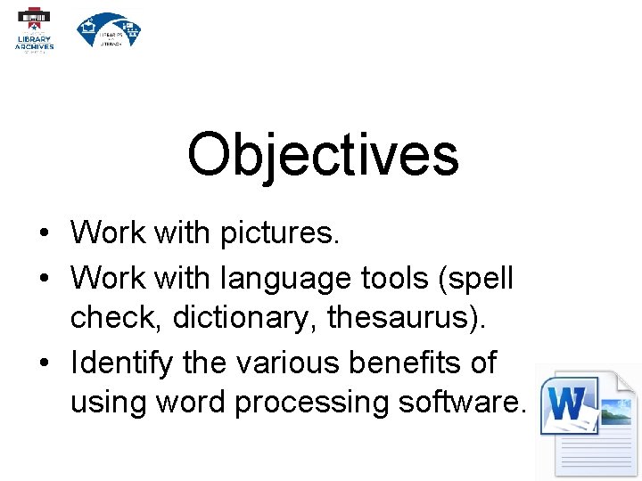 Objectives • Work with pictures. • Work with language tools (spell check, dictionary, thesaurus).