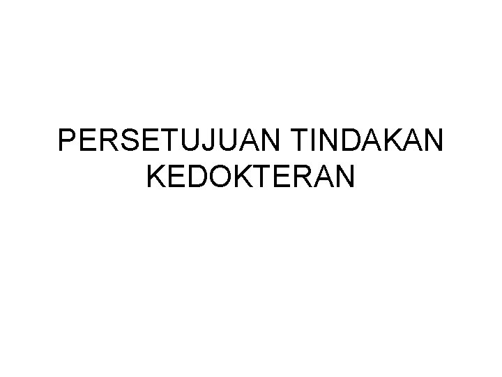 PERSETUJUAN TINDAKAN KEDOKTERAN 