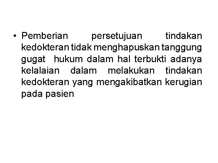  • Pemberian persetujuan tindakan kedokteran tidak menghapuskan tanggung gugat hukum dalam hal terbukti