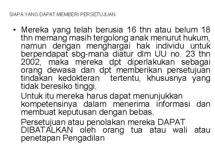 SIAPA YANG DAPAT MEMBERI PERSETUJUAN • Mereka yang telah berusia 16 thn atau belum SIAPA YANG DAPAT MEMBERI PERSETUJUAN • Mereka yang telah berusia 16 thn atau belum