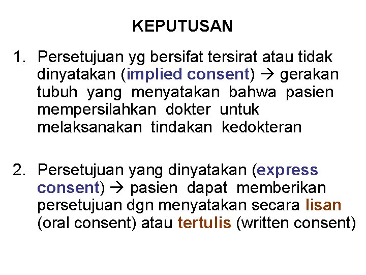 KEPUTUSAN 1. Persetujuan yg bersifat tersirat atau tidak dinyatakan (implied consent) gerakan tubuh yang KEPUTUSAN 1. Persetujuan yg bersifat tersirat atau tidak dinyatakan (implied consent) gerakan tubuh yang