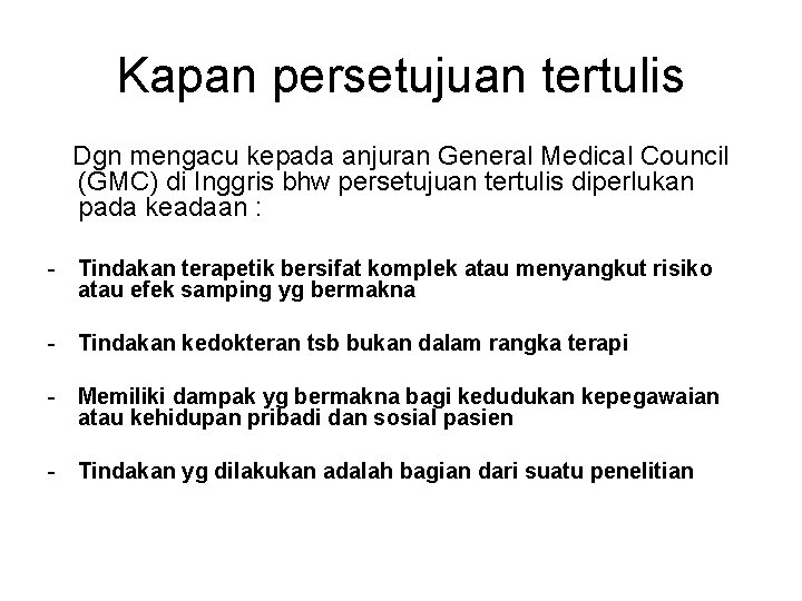 Kapan persetujuan tertulis Dgn mengacu kepada anjuran General Medical Council (GMC) di Inggris bhw