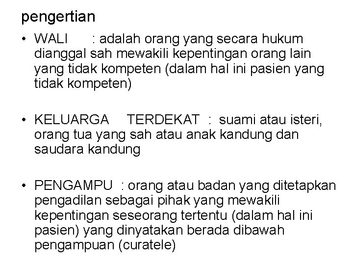 pengertian • WALI : adalah orang yang secara hukum dianggal sah mewakili kepentingan orang