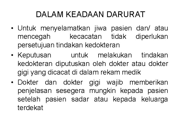 DALAM KEADAAN DARURAT • Untuk menyelamatkan jiwa pasien dan/ atau mencegah kecacatan tidak diperlukan