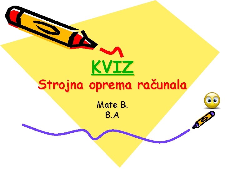 KVIZ Strojna oprema računala Mate B. 8. A 