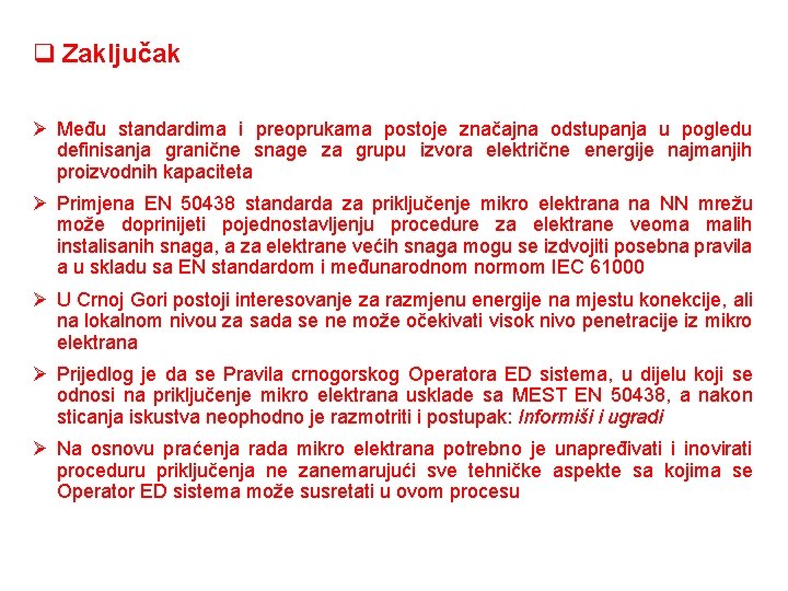 q Zaključak Ø Među standardima i preoprukama postoje značajna odstupanja u pogledu definisanja granične