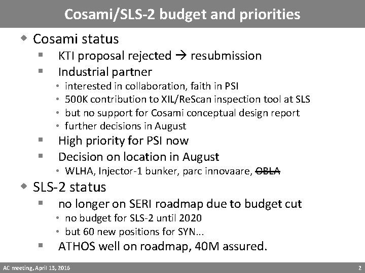 Cosami/SLS-2 budget and priorities w Cosami status § § KTI proposal rejected resubmission Industrial