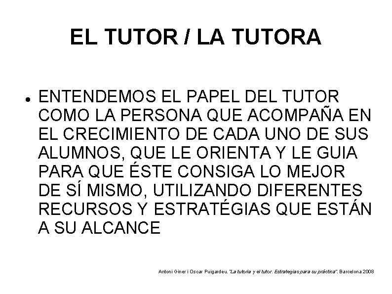 EL TUTOR / LA TUTORA ENTENDEMOS EL PAPEL DEL TUTOR COMO LA PERSONA QUE EL TUTOR / LA TUTORA ENTENDEMOS EL PAPEL DEL TUTOR COMO LA PERSONA QUE