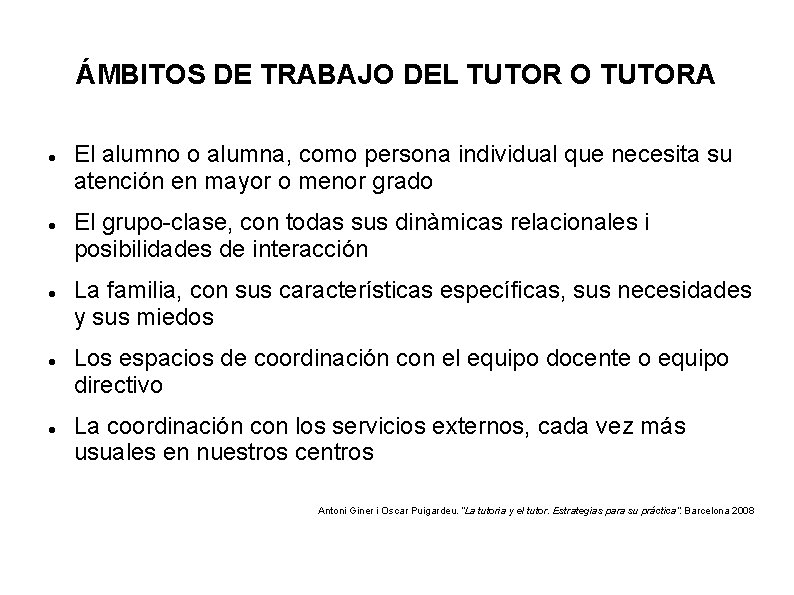 ÁMBITOS DE TRABAJO DEL TUTOR O TUTORA El alumno o alumna, como persona individual ÁMBITOS DE TRABAJO DEL TUTOR O TUTORA El alumno o alumna, como persona individual