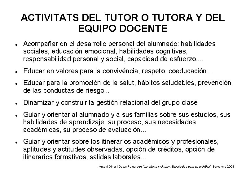 ACTIVITATS DEL TUTOR O TUTORA Y DEL EQUIPO DOCENTE Acompañar en el desarrollo personal ACTIVITATS DEL TUTOR O TUTORA Y DEL EQUIPO DOCENTE Acompañar en el desarrollo personal