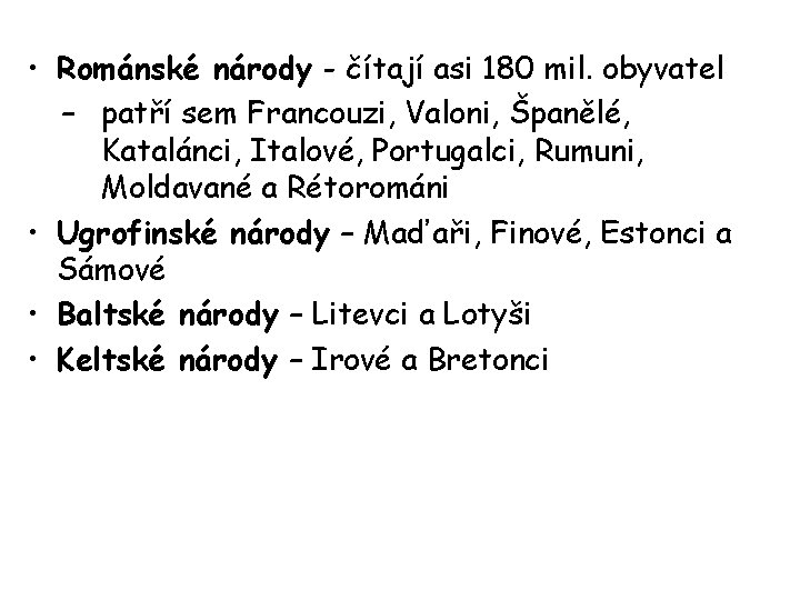  • Románské národy - čítají asi 180 mil. obyvatel – patří sem Francouzi,