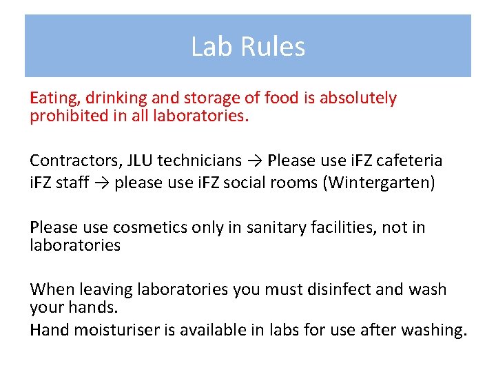 Lab Rules Eating, drinking and storage of food is absolutely prohibited in all laboratories.