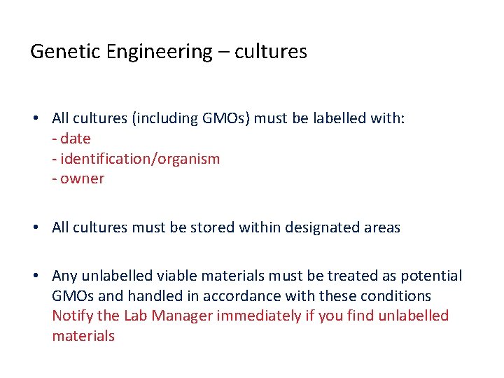 Genetic Engineering – cultures • All cultures (including GMOs) must be labelled with: -