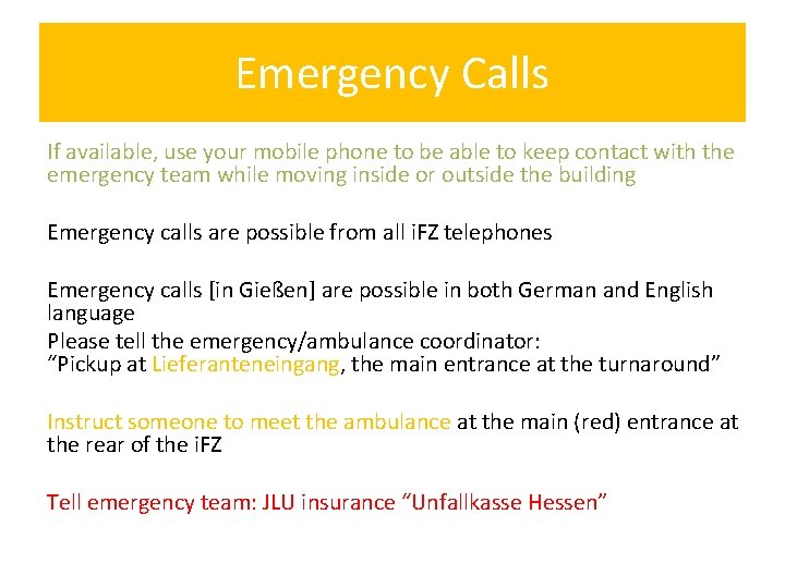 Emergency Calls If available, use your mobile phone to be able to keep contact