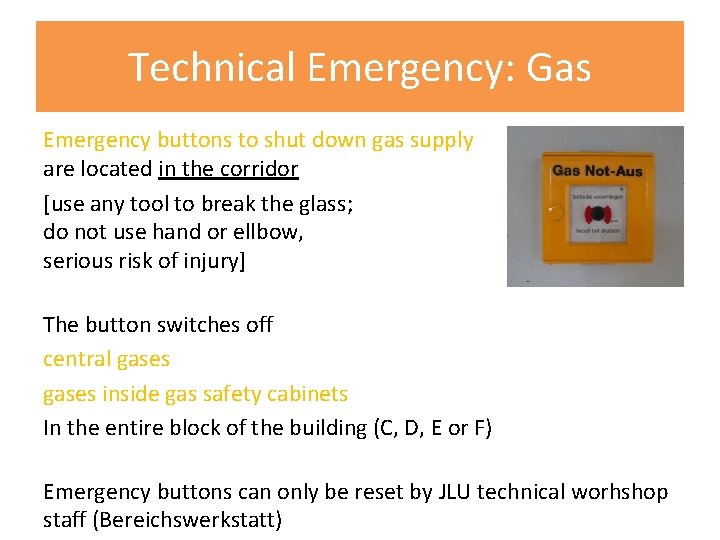 Technical Emergency: Gas Emergency buttons to shut down gas supply are located in the