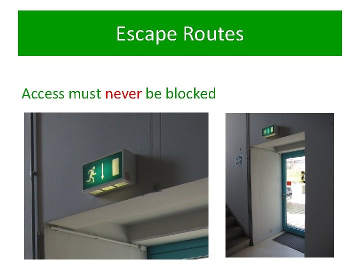 Escape Routes Access must never be blocked 