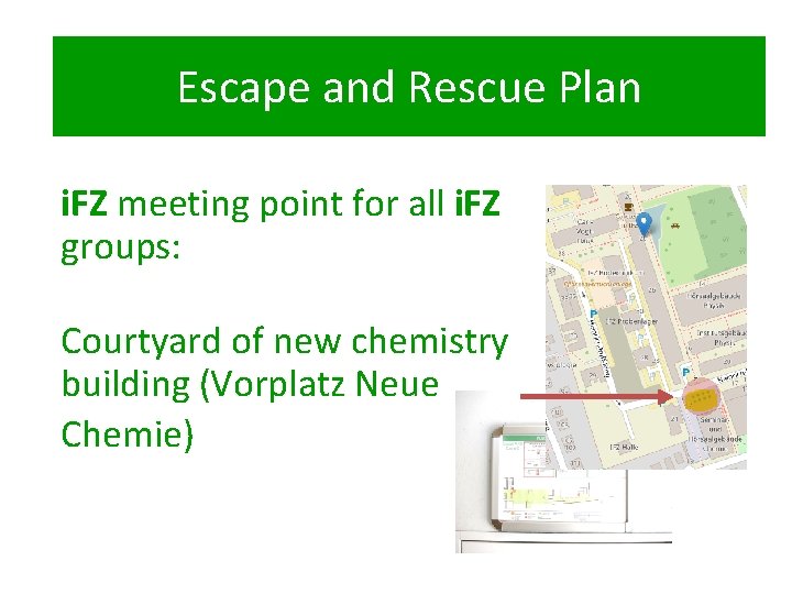 Escape and Rescue Plan i. FZ meeting point for all i. FZ groups: Courtyard