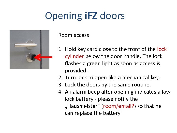 Opening i. FZ doors Room access 1. Hold key card close to the front