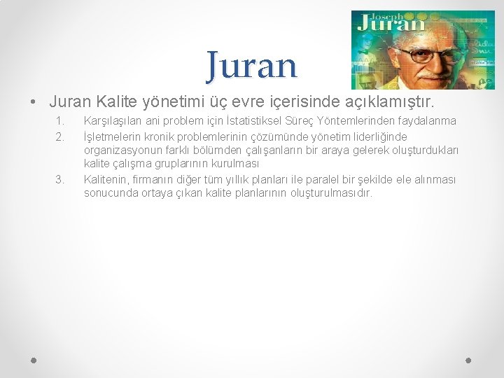 Juran • Juran Kalite yönetimi üç evre içerisinde açıklamıştır. 1. 2. 3. Karşılan ani