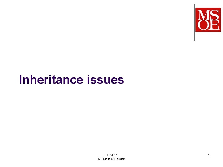 Inheritance issues SE-2811 Dr. Mark L. Hornick 1 