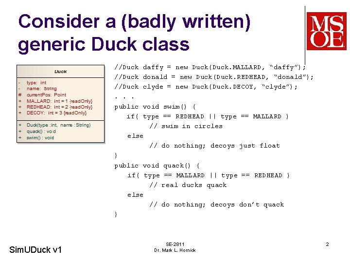 Consider a (badly written) generic Duck class //Duck. . . public if( daffy =