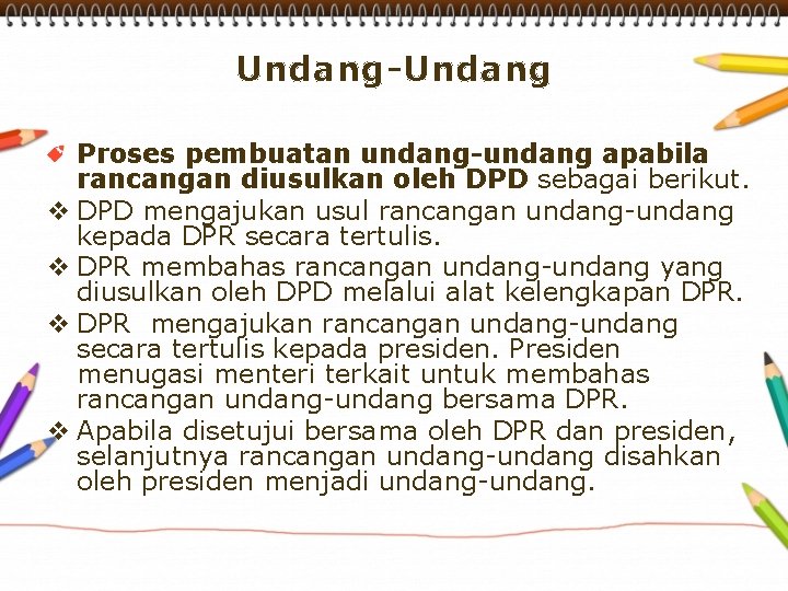 Undang-Undang Proses pembuatan undang-undang apabila rancangan diusulkan oleh DPD sebagai berikut. v DPD mengajukan