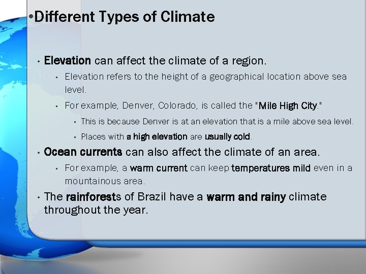  • Different Types of Climate • • Elevation can affect the climate of